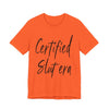 "Certified Slut era" Sex Positive Unisex Adult Jersey Knit Short Sleeve T-Shirt