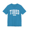 Tired 24/7 Graphic Tee | Unisex Short Sleeve T-Shirt, Gift for Friends, Lazy Day Shirt, Relaxed Wear
