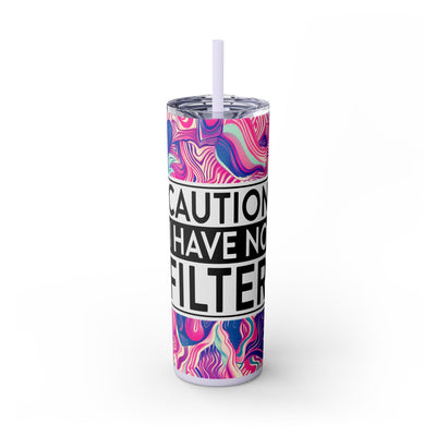 Caution I Have No Filter 20oz Skinny Tumbler With Straw  - Perfect for Travel, Parties, Gifts, Daily Use, and More