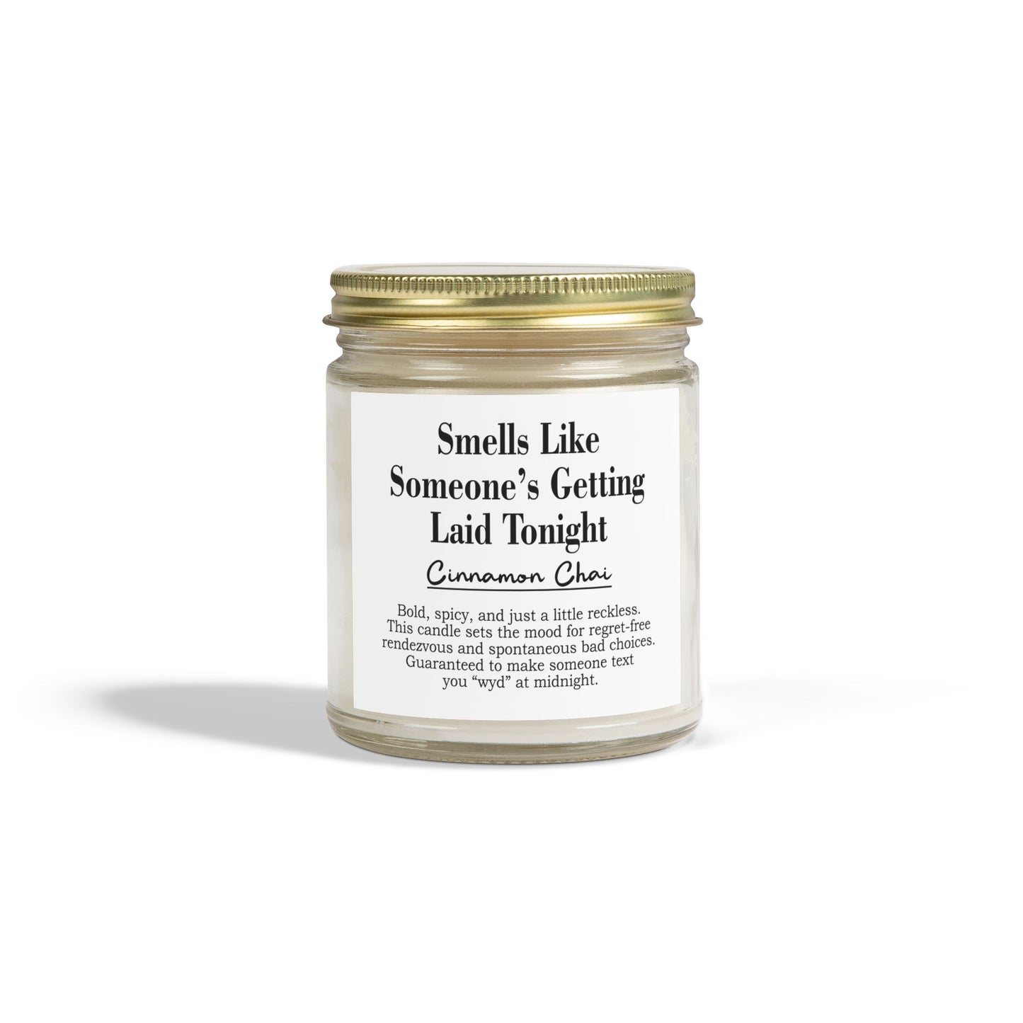Smells Like Someone’s Getting Laid Tonight | Cinnamon Chai Scented Candle