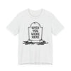 "Wish You Were Here" Graveyard Graphic Tee | Unisex Short Sleeve T-Shirt, Morbid Humor Shirt, Spooky Gift, Casual Halloween Wear, Fall Apparel