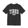 Tired 24/7 Graphic Tee | Unisex Short Sleeve T-Shirt, Gift for Friends, Lazy Day Shirt, Relaxed Wear