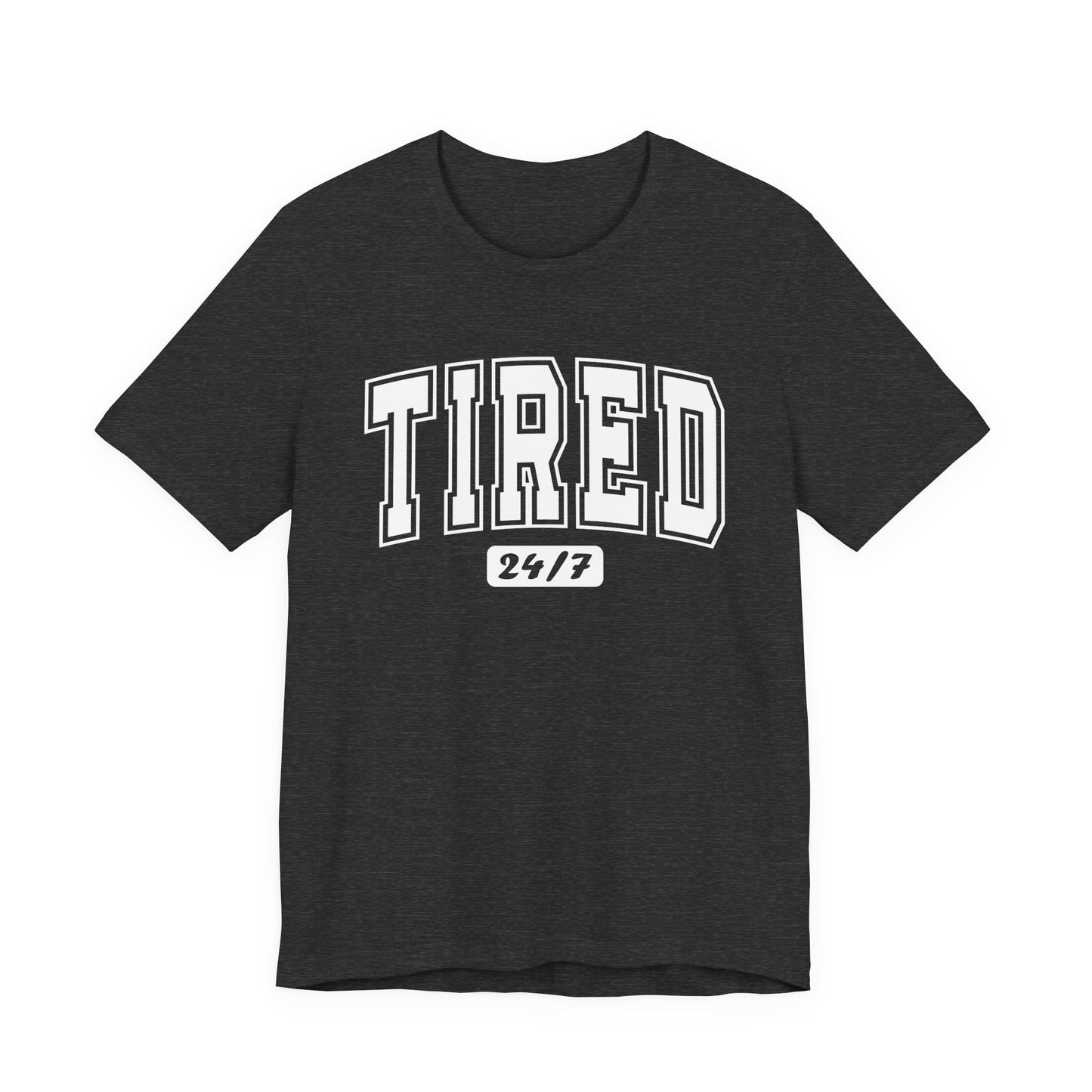 Tired 24/7 Graphic Tee | Unisex Short Sleeve T-Shirt, Gift for Friends, Lazy Day Shirt, Relaxed Wear
