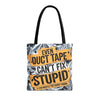 "Even Duct Tape Can't Fix Stupid" Tote Bag, Gift for Friends, Sarcastic Humor, Everyday Use, Tote for Shopping & Errands
