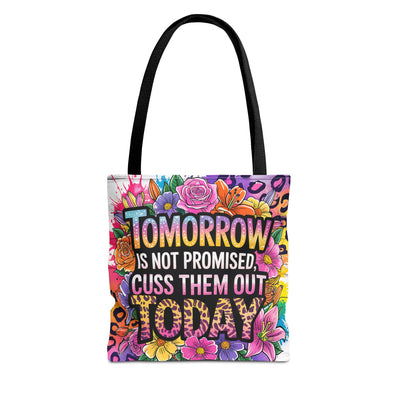 "Tomorrow Isn't Promised, Cuss Them Out Today" - Vibrant Floral Tote Bag, Everyday Shopping Bag, Reusable Shoulder Bag