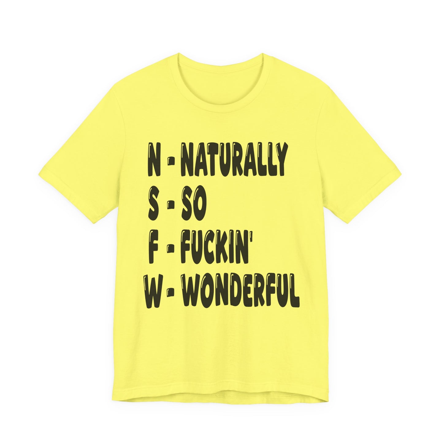 "NSFW - Naturally So Fucking Wonderful" Sarcastic Unisex Adult Jersey Knit Short Sleeve T-Shirt