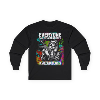 "Everyone Can Be a Gangster in Different Ways" Long Sleeve Tee | Edgy Bold Colorful Streetwear Shirt for Gangster Women