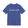 I’m Just a Girl Graphic Tee | Cute Feminist Shirt | Casual Wear | Gift for Her | Everyday Essentials