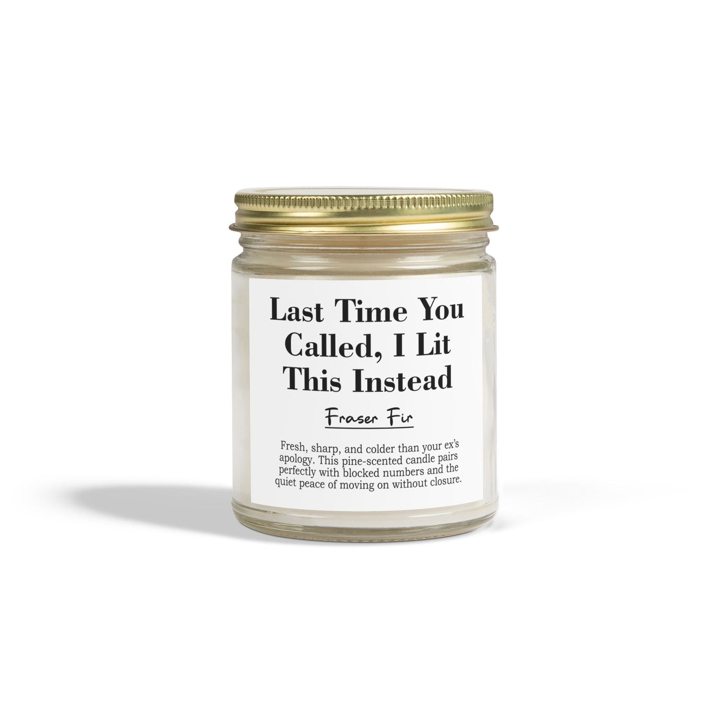 Last Time You Called, I Lit This Instead | Fraser Fir Scented Candle