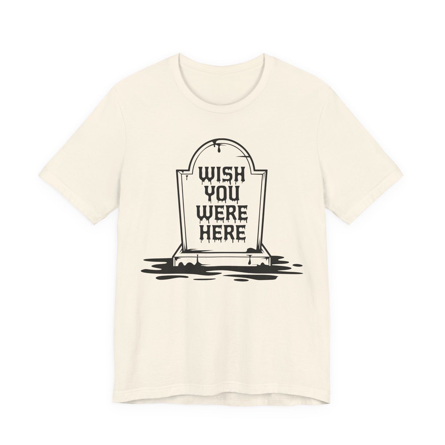"Wish You Were Here" Graveyard Graphic Tee | Unisex Short Sleeve T-Shirt, Morbid Humor Shirt, Spooky Gift, Casual Halloween Wear, Fall Apparel
