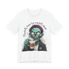 "Physically Here But Mentally Gone" Sarcastic Zombie Coffee Humor Unisex Short Sleeved T-Shirt