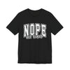 NOPE Not Today Sarcastic Graphic Tee | Unisex Short Sleeve T-Shirt, Casual Streetwear, Humor Apparel, Everyday Comfort T-Shirt