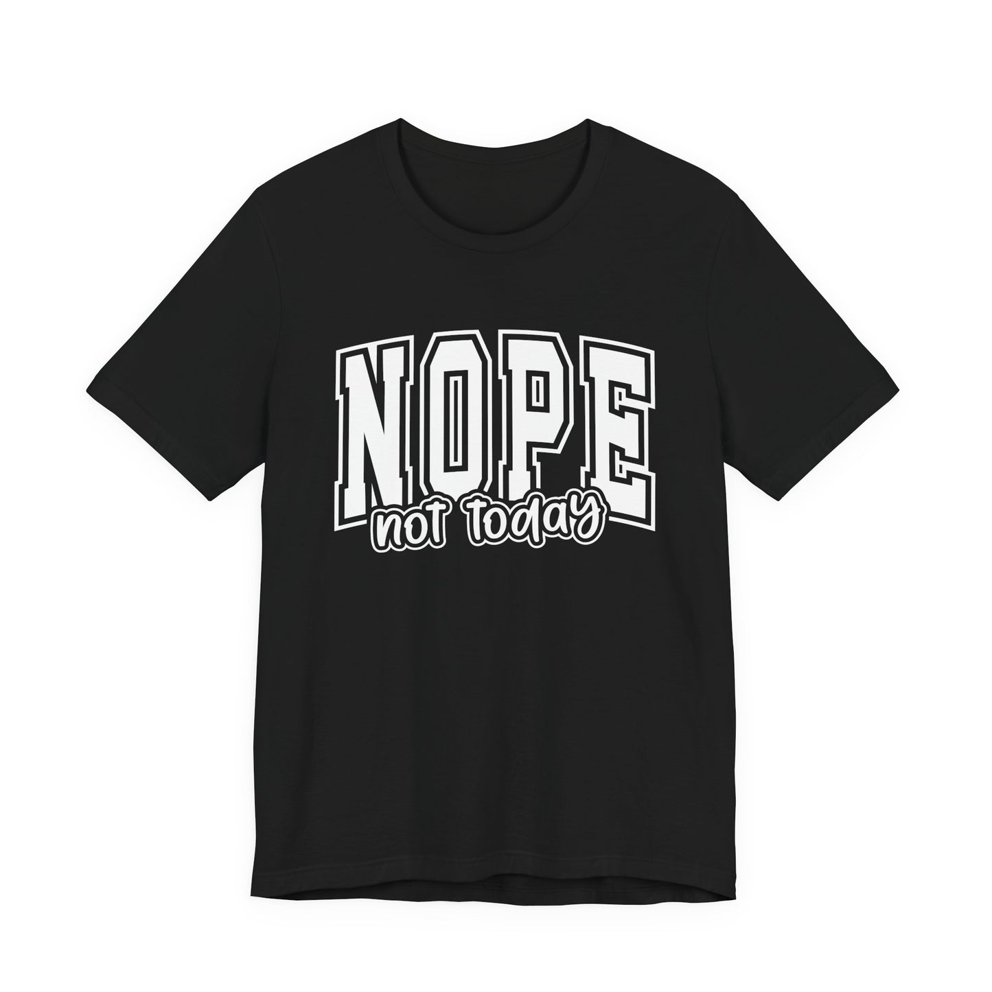 NOPE Not Today Sarcastic Graphic Tee | Unisex Short Sleeve T-Shirt, Casual Streetwear, Humor Apparel, Everyday Comfort T-Shirt