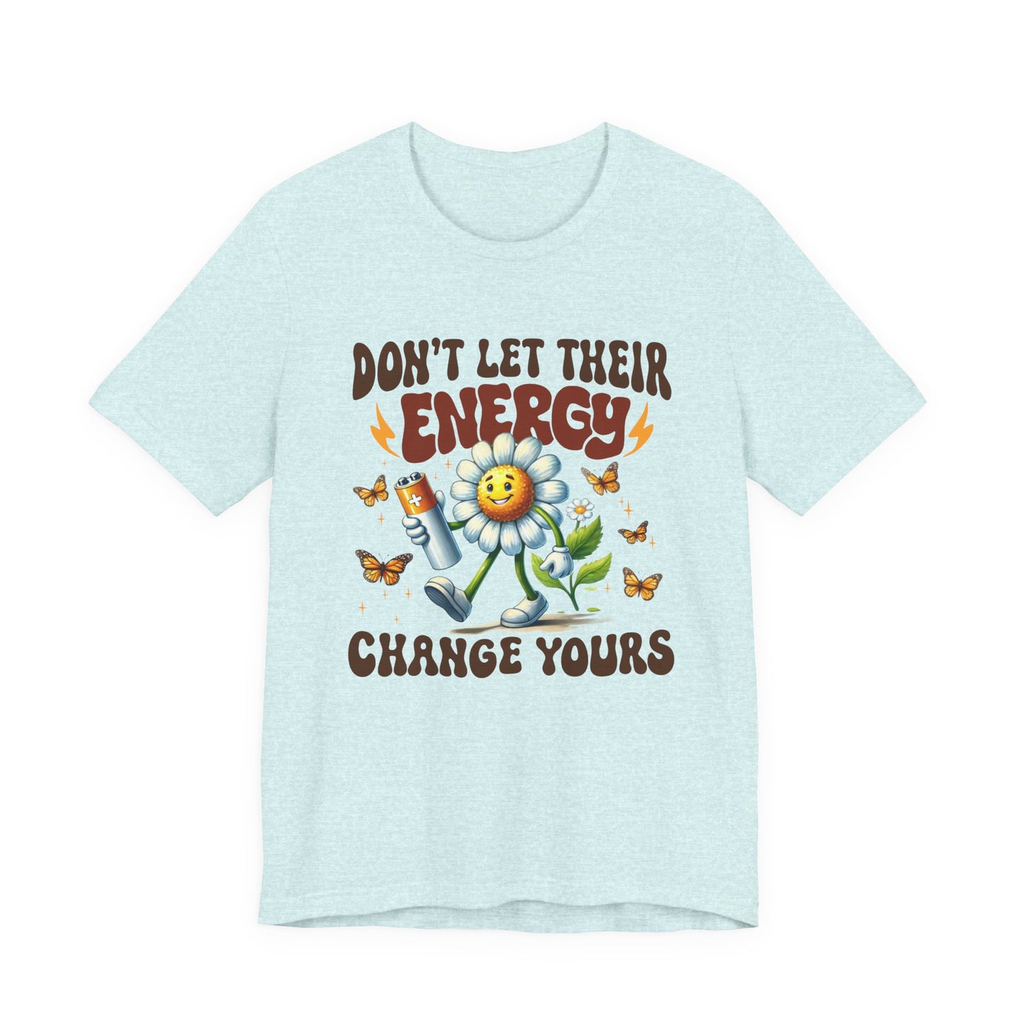 "Don't Let Their Energy Change Yours" Graphic Tee | Unisex Short Sleeve T-Shirt, Inspirational Shirt for Self-Care, Gift for Friends, Motivational Quote Top, Casual Wear, Everyday Style