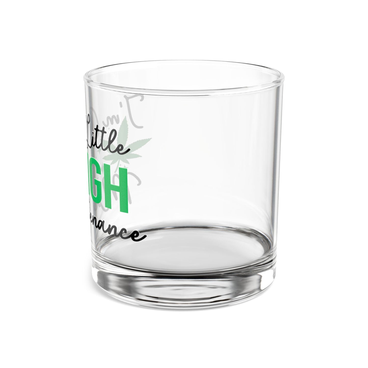 I'm A Little High Maintenance 10oz Rocks Glass | Fun Gift for Cannabis Lovers, Unique Drinking Glass, Stylish Home Bar Decor, High-Quality Barware