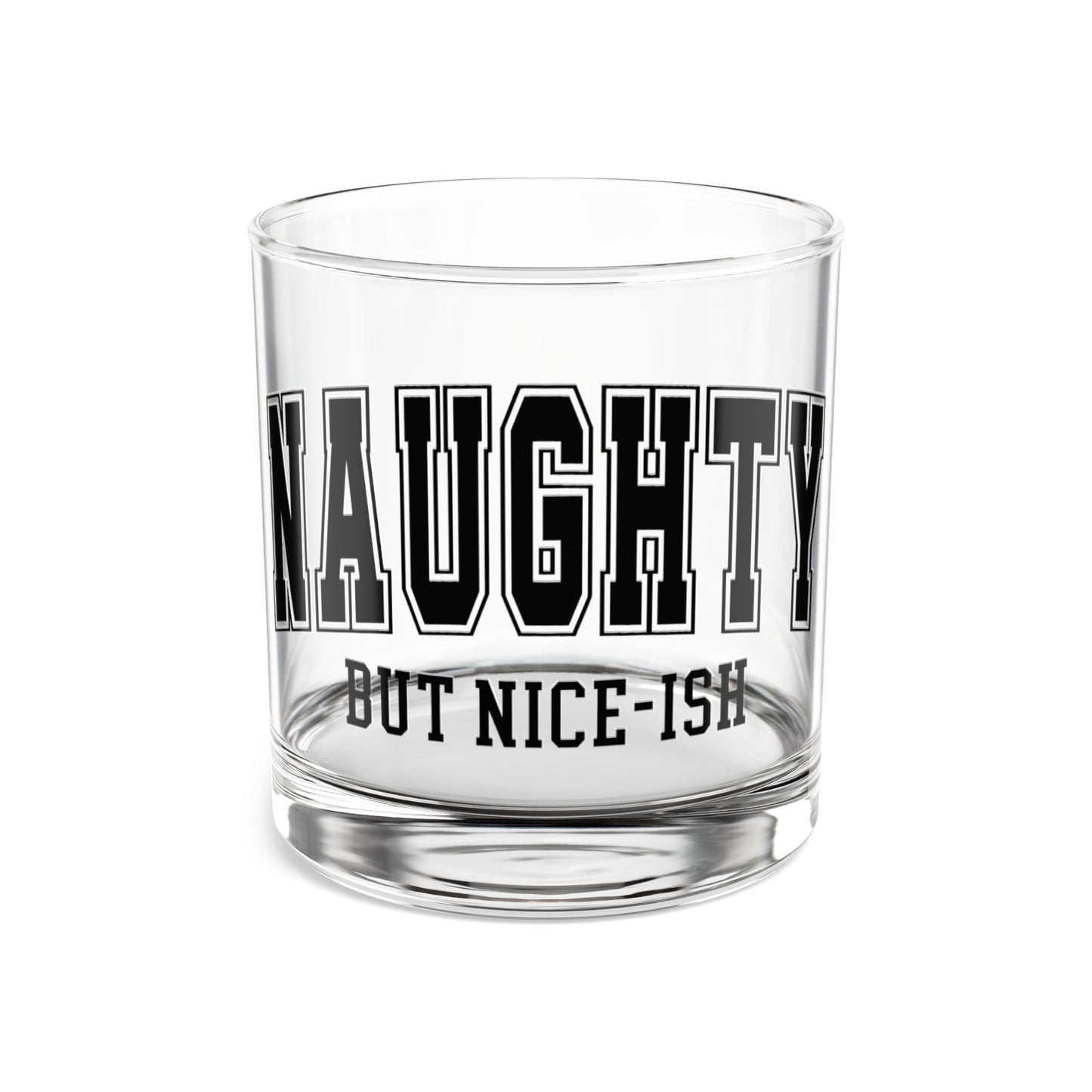 Naughty But Nice-ish 10oz Rocks Glass | Sarcastic Cocktail Glass, Fun Gift for Holidays, Barware for Friends, Drinkware for Parties