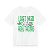 "I Just Need A Little Healthcare" Humor Graphic Tee | Unisex Short Sleeve T-Shirt for Adults, Gift for Cannabis Lovers, Casual Streetware