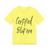 "Certified Slut era" Sex Positive Unisex Adult Jersey Knit Short Sleeve T-Shirt