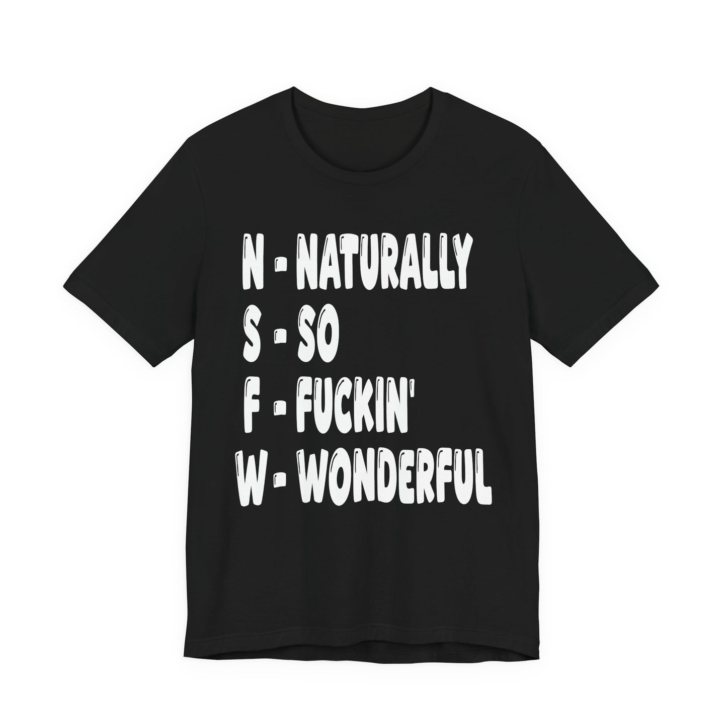 "NSFW - Naturally So Fucking Wonderful" Sarcastic Unisex Adult Jersey Knit Short Sleeve T-Shirt