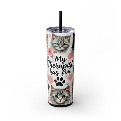 My Therapist Has Fur 20oz Skinny Tumbler with Straw, Cute Gift for Cat Moms, Pet Owner Mug, Animal Lover Gift