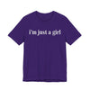 I’m Just a Girl Graphic Tee | Cute Feminist Shirt | Casual Wear | Gift for Her | Everyday Essentials