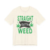 Straight Outta Weed Casual Graphic Tee | Unisex Short Sleeve T-Shirt, Gifts for Cannabis Lovers, Stoner Apparel, Unisex Tee for Parties