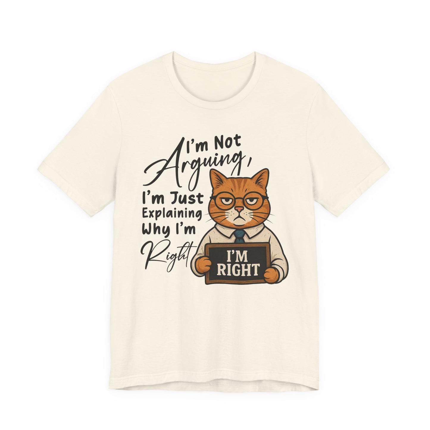 I'm Not Arguing, I'm Just Explaining - Funny Cat Graphic Tee | Unisex Short Sleeve T-Shirt, Casual Tee, Gift for Cat Lovers, Birthday Humor, Pet Owner Apparel