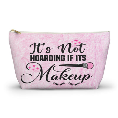 "It's Not Hoarding If It's Makeup" Fun Makeup Bag, Accessory Pouch, Travel Organizer, Cute Gift