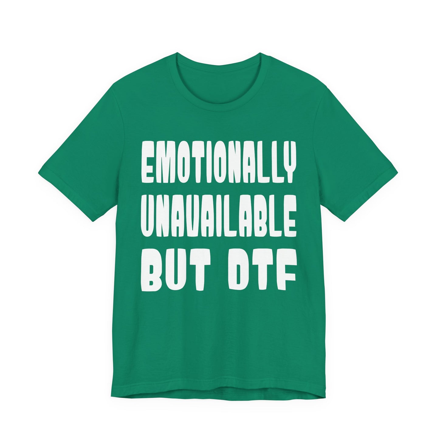 "Emotionally Unavailable but DTF" Sarcastic Sex Positive Unisex Adult Jersey Knit Short Sleeve T-Shirt