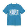 NOPE Not Today Sarcastic Graphic Tee | Unisex Short Sleeve T-Shirt, Casual Streetwear, Humor Apparel, Everyday Comfort T-Shirt