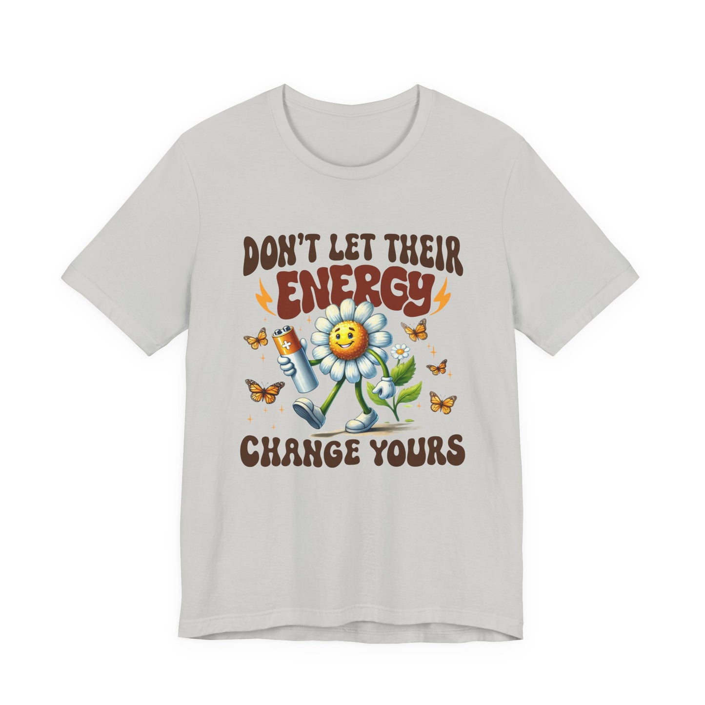 "Don't Let Their Energy Change Yours" Graphic Tee | Unisex Short Sleeve T-Shirt, Inspirational Shirt for Self-Care, Gift for Friends, Motivational Quote Top, Casual Wear, Everyday Style