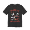 "All Men Are Created Equal" Witchy Graphic Tee | Unisex Short Sleeve T-Shirt with Skeletons, Unisex Casual Wear, Spooky Party T-Shirt, Pumpkin Spice Apparel, Unique Gift Idea