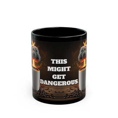 "This Might Get Dangerous" Sarcastic Novelty Coffee Mug For Coffee Lovers