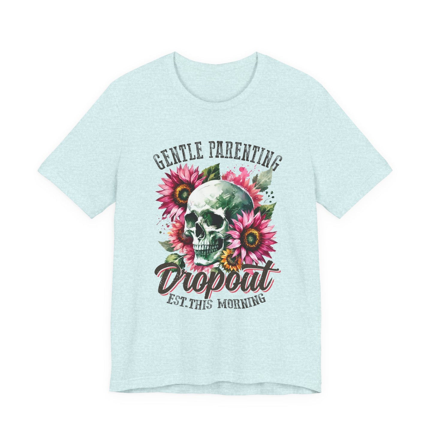 Gentle Parenting Dropout Graphic Tee | Unisex Short Sleeve T-Shirt for Moms and Dads, Perfect for Family Gatherings, Unique Gift Idea, Relaxed Vibe