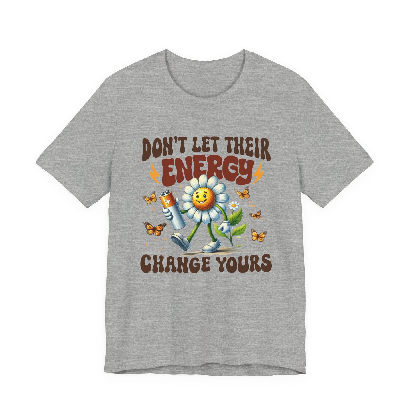 "Don't Let Their Energy Change Yours" Graphic Tee | Unisex Short Sleeve T-Shirt, Inspirational Shirt for Self-Care, Gift for Friends, Motivational Quote Top, Casual Wear, Everyday Style