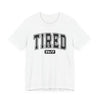 Tired 24/7 Graphic Tee | Unisex Short Sleeve T-Shirt, Gift for Friends, Lazy Day Shirt, Relaxed Wear