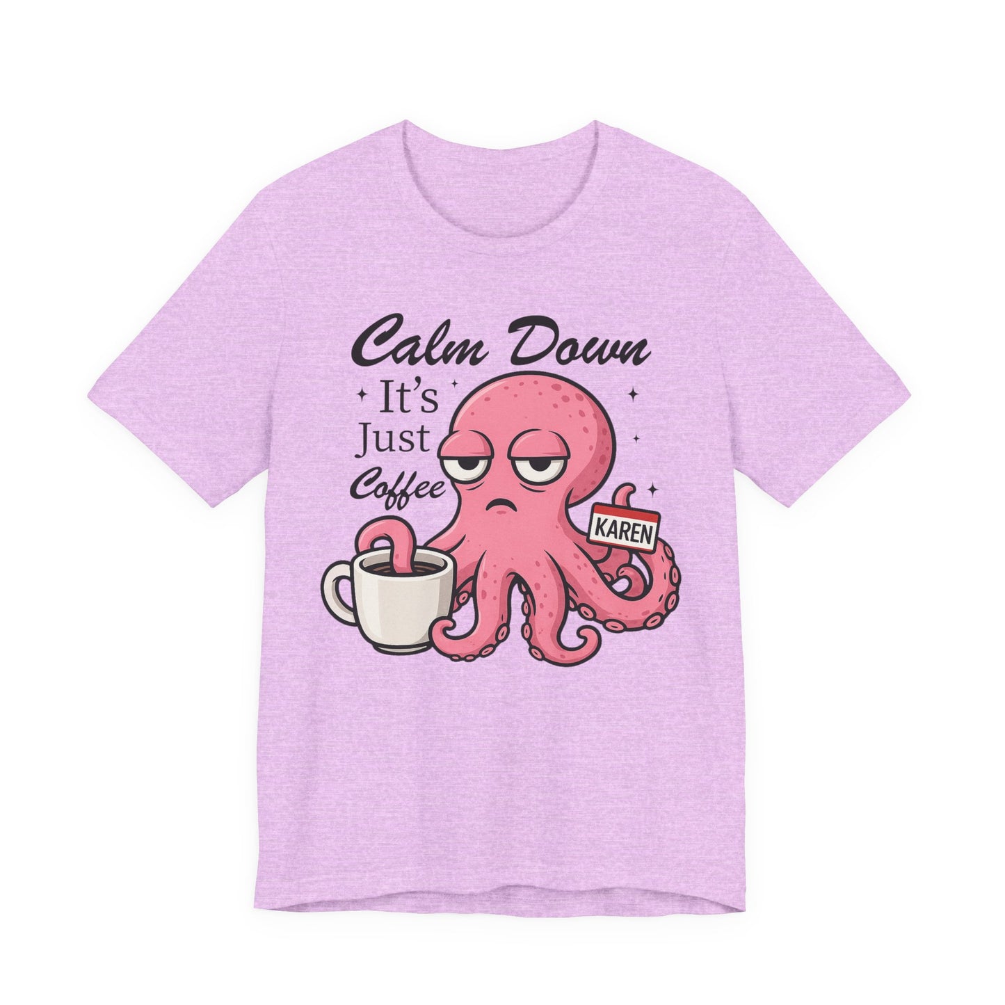 Funny Coffee Octopus Graphic Tee | Unisex Short Sleeve T-Shirt, Calm Down It's Just Coffee Shirt, Cute Graphic Top, Unisex Casual Wear
