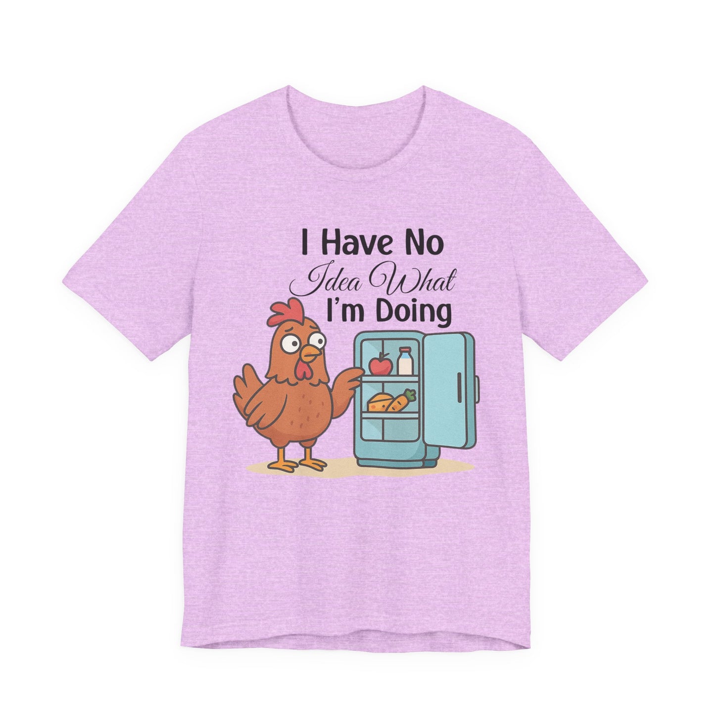 I Have No Idea What I'm Doing | Funny Chicken Unisex Short Sleeve Tee, Gift for Animal Lovers, Casual Wear T-Shirt, Humorous Apparel Shirt