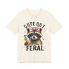 Cute But Feral Raccoon Graphic Tee | Unisex Short Sleeve T-Shirt, Fun Casual Shirt, Gift for Animal Lovers, Summer Tee, Unique Graphic Tee