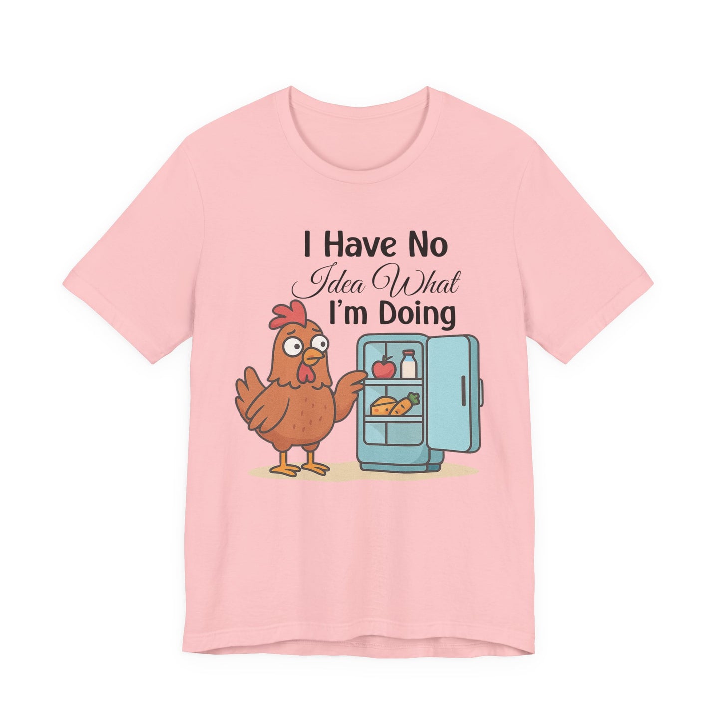 I Have No Idea What I'm Doing | Funny Chicken Unisex Short Sleeve Tee, Gift for Animal Lovers, Casual Wear T-Shirt, Humorous Apparel Shirt