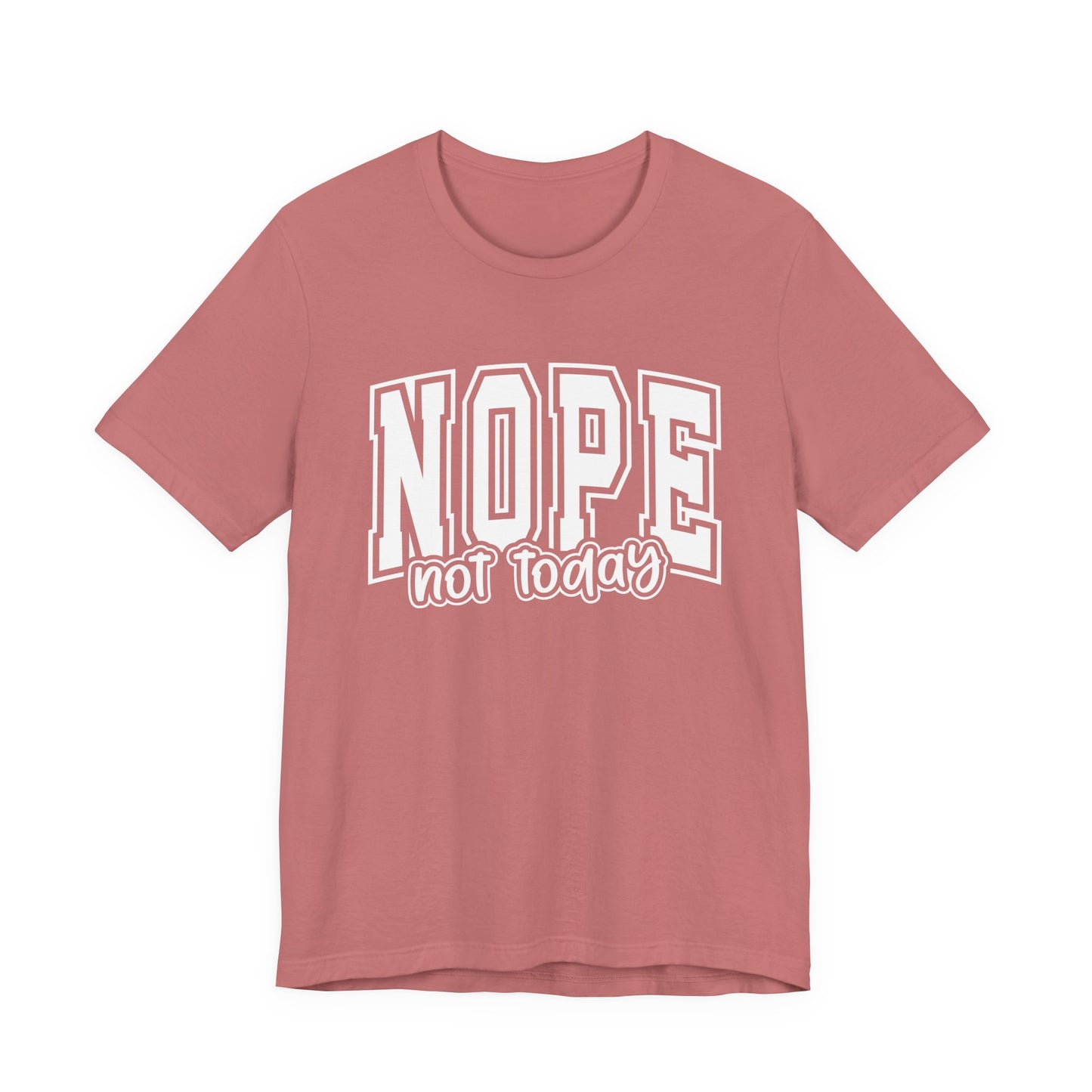 NOPE Not Today Sarcastic Graphic Tee | Unisex Short Sleeve T-Shirt, Casual Streetwear, Humor Apparel, Everyday Comfort T-Shirt