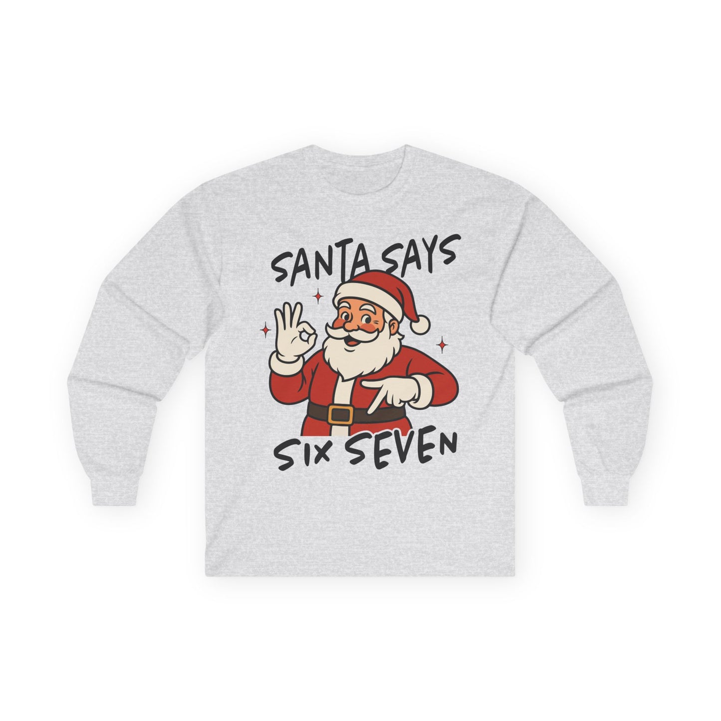 Santa Says Six Seven | Unisex Long Sleeve Tee | Merry Christmas Shirt, Funny Holiday Shirt