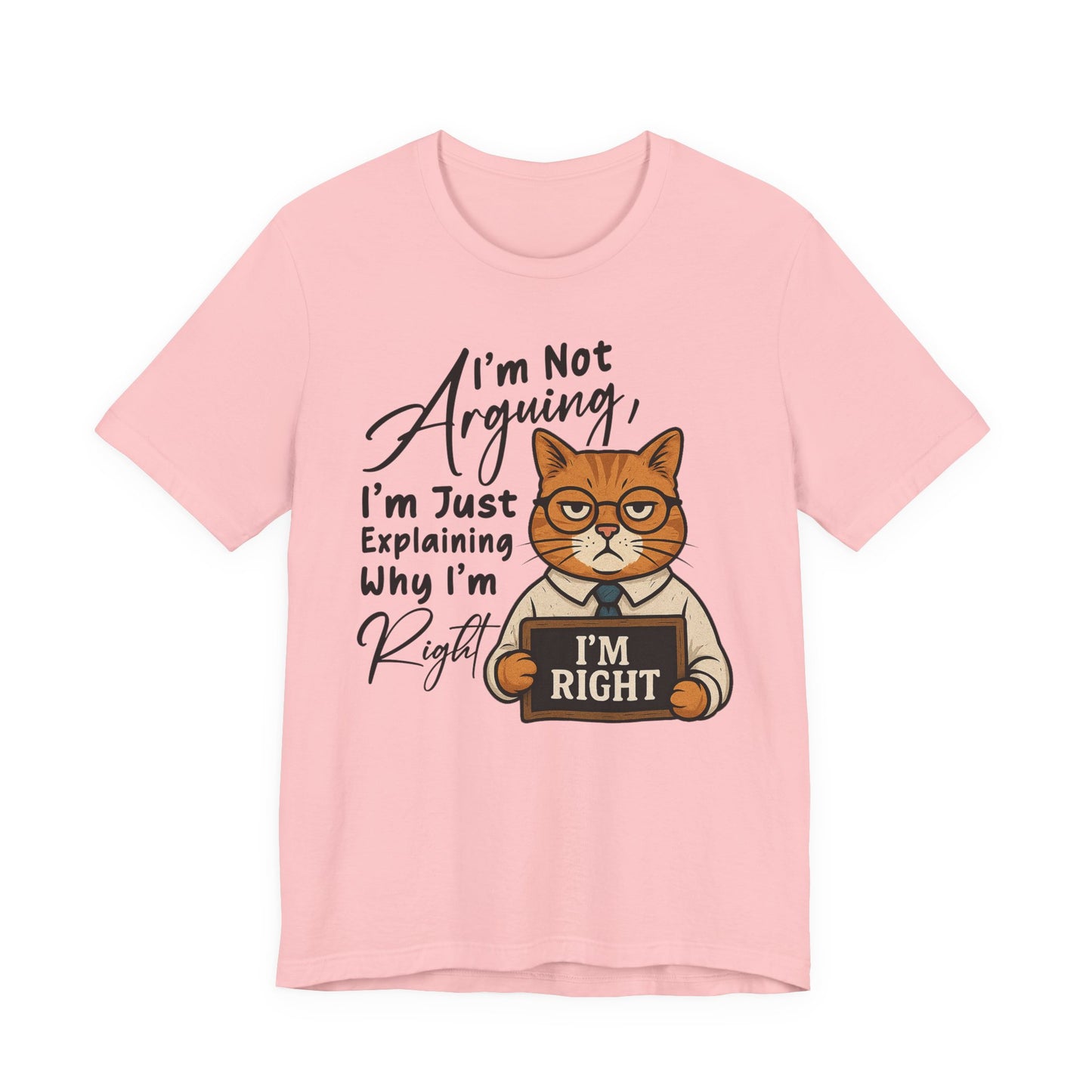 I'm Not Arguing, I'm Just Explaining - Funny Cat Graphic Tee | Unisex Short Sleeve T-Shirt, Casual Tee, Gift for Cat Lovers, Birthday Humor, Pet Owner Apparel