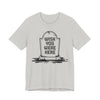 "Wish You Were Here" Graveyard Graphic Tee | Unisex Short Sleeve T-Shirt, Morbid Humor Shirt, Spooky Gift, Casual Halloween Wear, Fall Apparel
