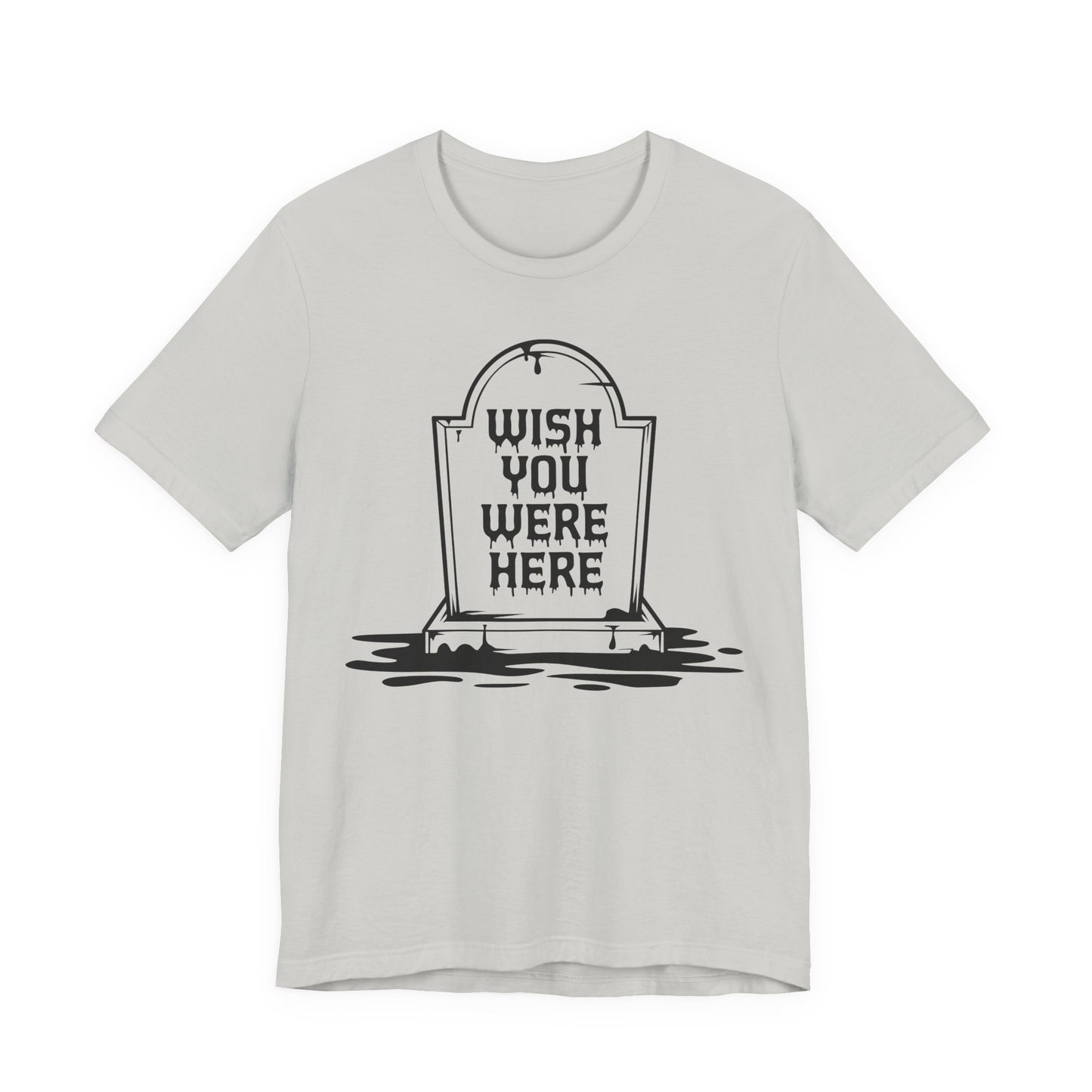 "Wish You Were Here" Graveyard Graphic Tee | Unisex Short Sleeve T-Shirt, Morbid Humor Shirt, Spooky Gift, Casual Halloween Wear, Fall Apparel