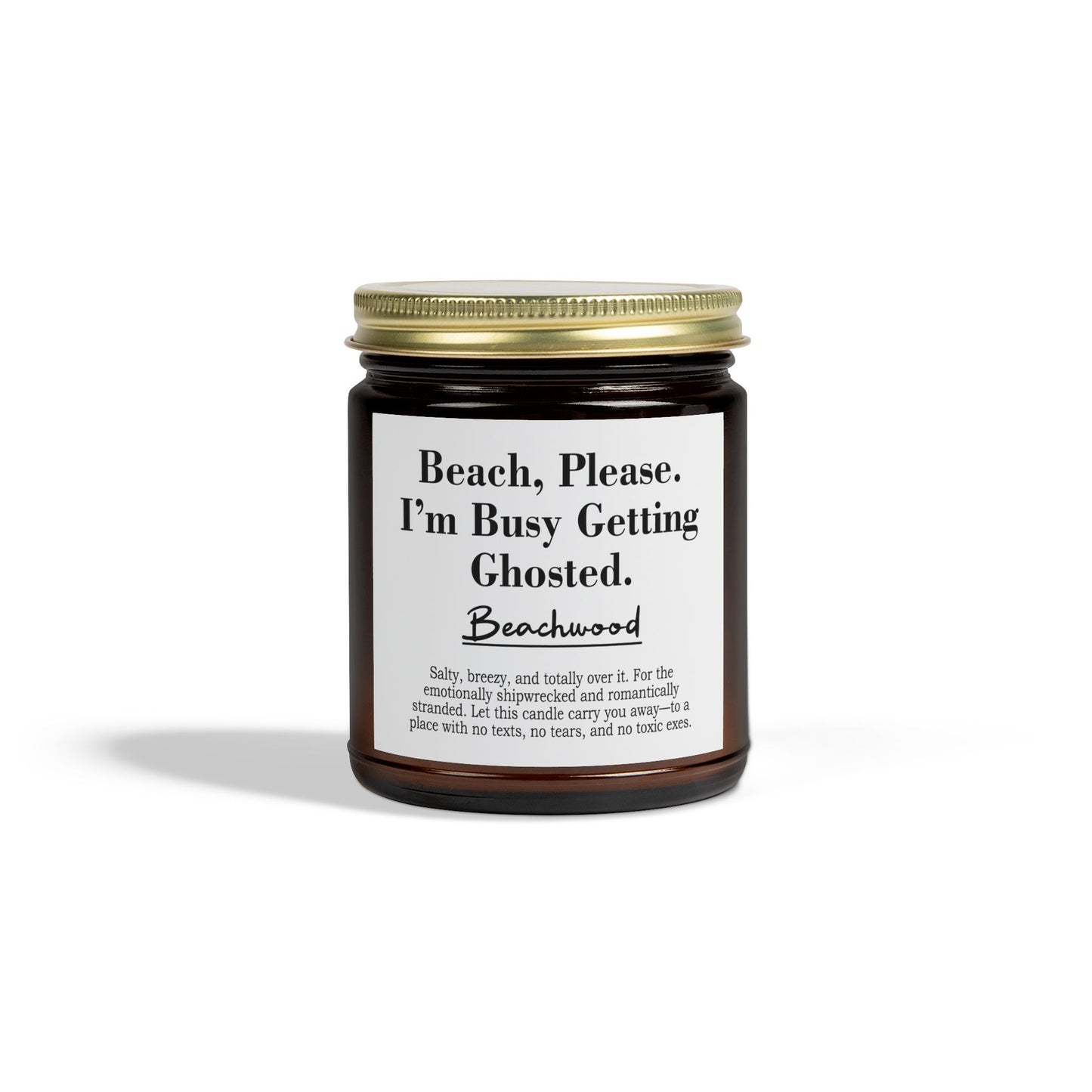 Beach, Please. I’m Busy Getting Ghosted | Beachwood Scented Candle