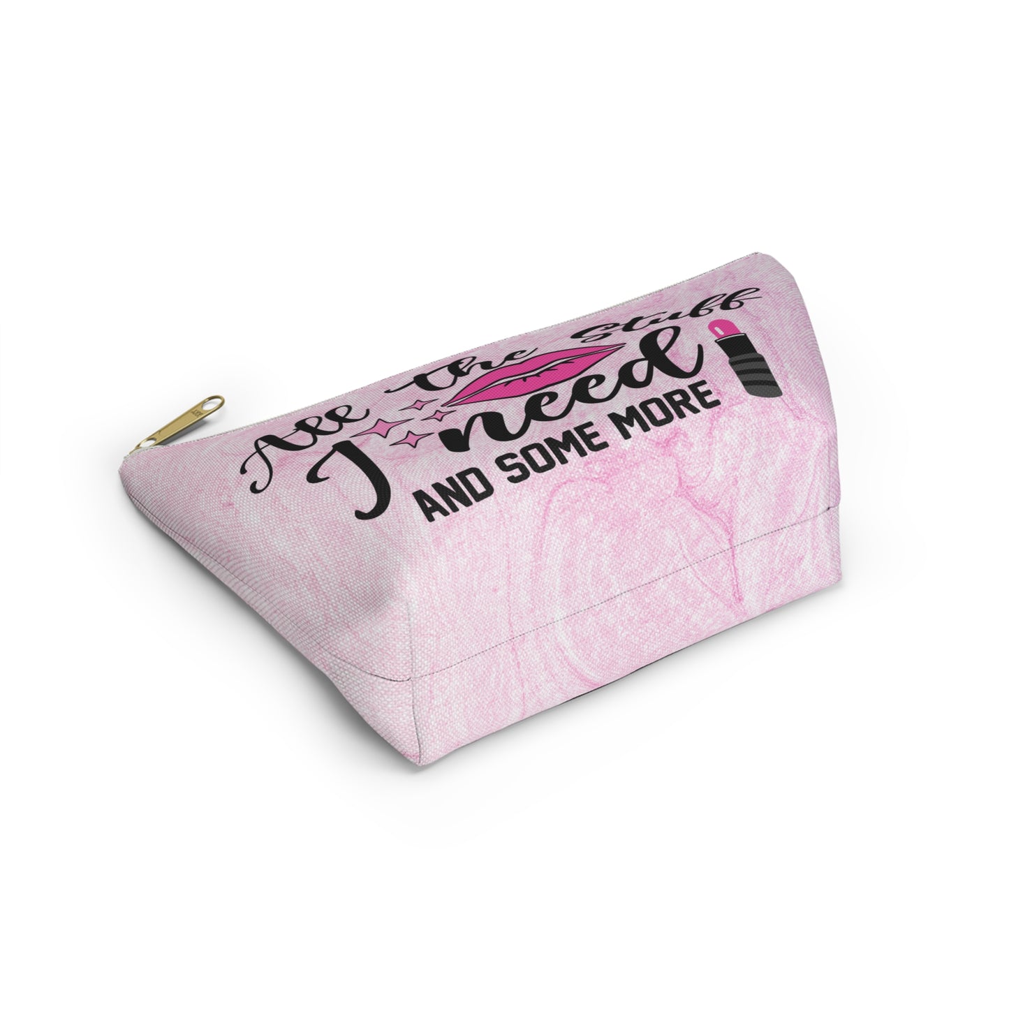 "All The Stuff I Need And Some More" Fun Makeup Bag, Accessory Pouch, Travel Organizer, Cute Gift