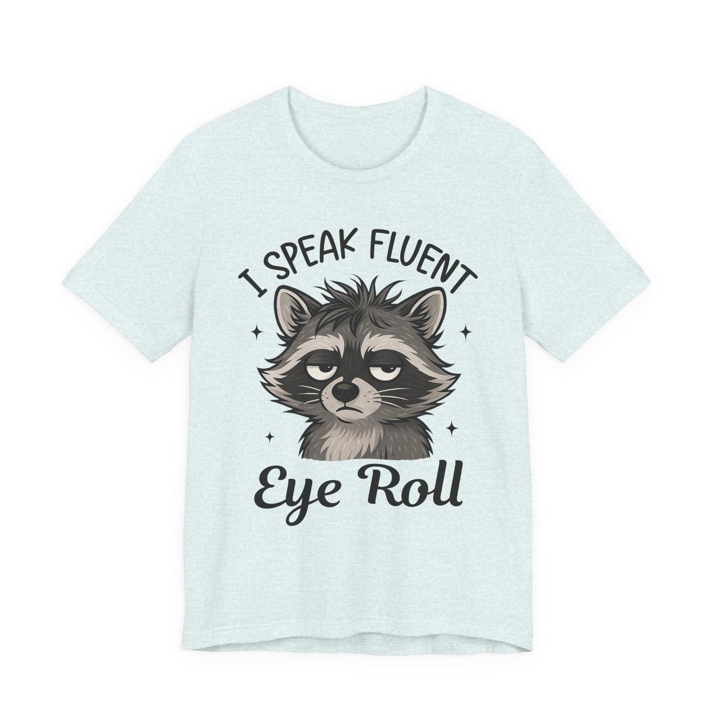 "I Speak Fluent Eye Roll" Funny Raccoon Graphic Tee | Unisex Short Sleeve T-Shirt, Gift for Animal Lovers, Casual Wear, Humor Tee, Cute Graphic Shirt
