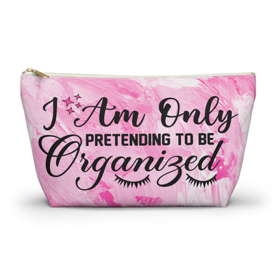 "I Am Only Pretending To Be Organized" Sarcastic Makeup Bag, Accessory Pouch, Travel Organizer, Cute Gift