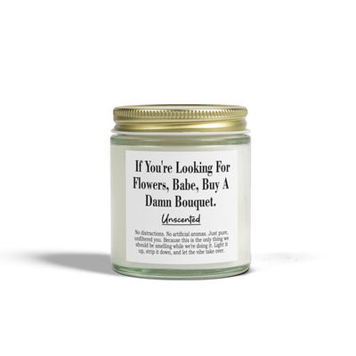 If You're Looking For Flowers, Babe, Buy A Damn Bouquet | Unscented Candle